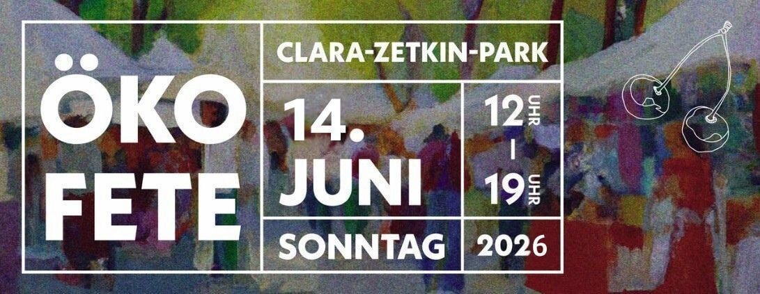Ökofete 2026 im Clara-Zetkin-Park Leipzig am 14. Juni von 12 bis 19 Uhr